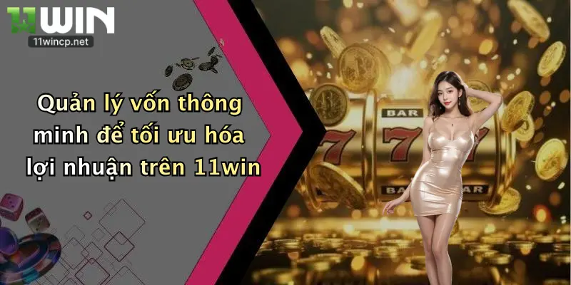 Baccarat Online: Quẩy Cực Đã, Săn Thưởng Lớn Mỗi Ngày Tại 11Win 3 Quản lý vốn thông minh để tối ưu hóa lợi nhuận trên 11win